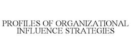 PROFILES OF ORGANIZATIONAL INFLUENCE STRATEGIES