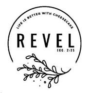 LIFE IS BETTER WITH CHEESECAKE REVEL ECC. 2:25