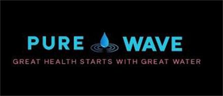 PURE WAVE GREAT HEALTH STARTS WITH GREAT WATER