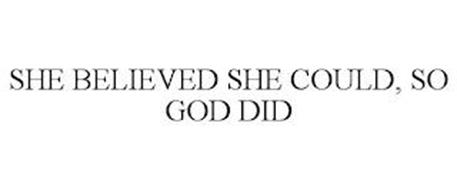 SHE BELIEVED SHE COULD, SO GOD DID