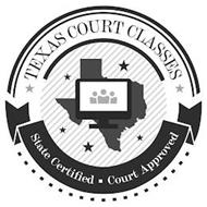 TEXAS COURT CLASSES STATE CERTIFIED COURT APPROVED