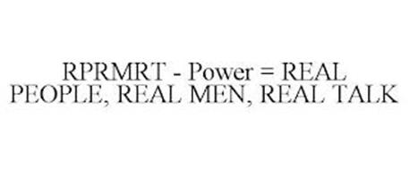RPRMRT - POWER = REAL PEOPLE, REAL MEN, REAL TALK