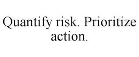 QUANTIFY RISK. PRIORITIZE ACTION.
