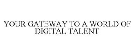 YOUR GATEWAY TO A WORLD OF DIGITAL TALENT