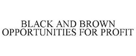 BLACK AND BROWN OPPORTUNITIES FOR PROFIT