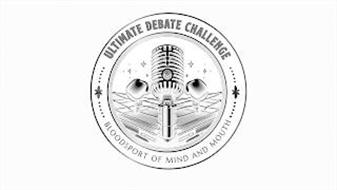 ULTIMATE DEBATE CHALLENGE BLOODSPORT OF MIND AND MOUTH