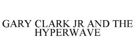 GARY CLARK JR AND THE HYPERWAVE