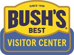 SINCE 1908 BUSH'S BEST VISITOR CENTER