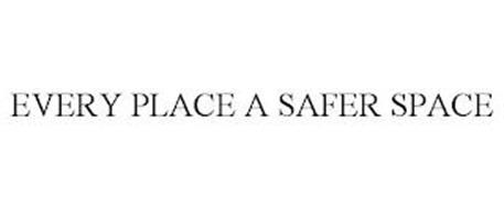 EVERY PLACE A SAFER SPACE