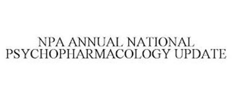 NPA ANNUAL NATIONAL PSYCHOPHARMACOLOGY UPDATE