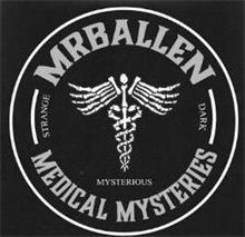 MRBALLEN MEDICAL MYSTERIES STRANGE DARK MYSTERIOUS