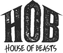 THE MARK CONSISTS OF THE STYLIZED LETTERS "HOB" IN THE SHAPE OF A HOUSE WITH THE STYLIZED TEXT "HOUSE OF BEASTS" BELOW IT.