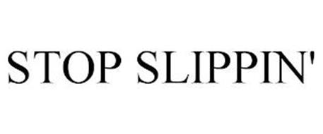 STOP SLIPPIN'