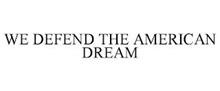 WE DEFEND THE AMERICAN DREAM