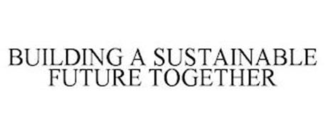 BUILDING A SUSTAINABLE FUTURE TOGETHER