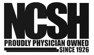 NCSH PROUDLY PHYSICIAN OWNED SINCE 1926