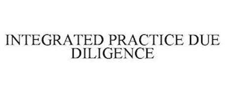 INTEGRATED PRACTICE DUE DILIGENCE