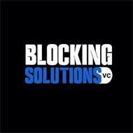 BLOCKING SOLUTIONS VC