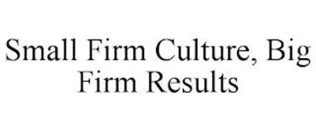 SMALL FIRM CULTURE, BIG FIRM RESULTS