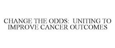 CHANGE THE ODDS: UNITING TO IMPROVE CANCER OUTCOMES