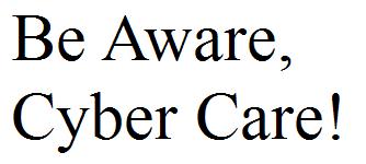 Be Aware,
Cyber Care!