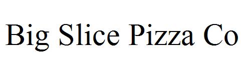 Big Slice Pizza Co