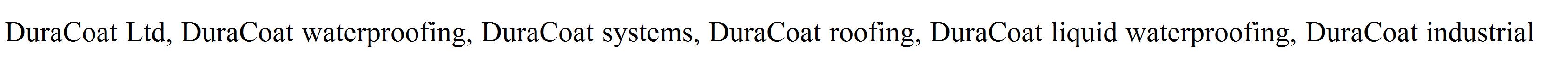 DuraCoat Ltd, DuraCoat waterproofing, DuraCoat systems, DuraCoat roofing, DuraCoat liquid waterproofing, DuraCoat industrial