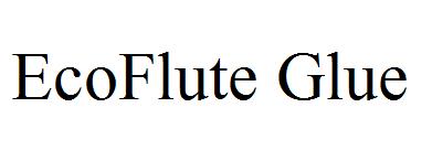 EcoFlute Glue