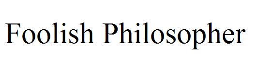 Foolish Philosopher