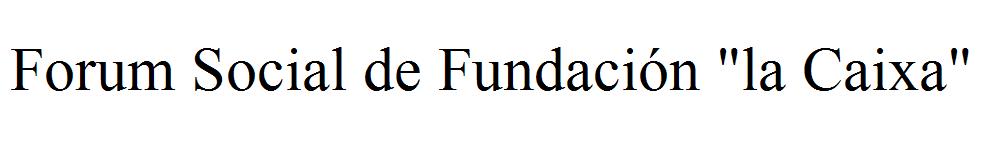 Forum Social de Fundación "la Caixa"