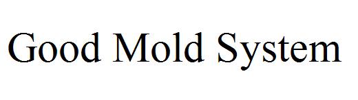 Good Mold System