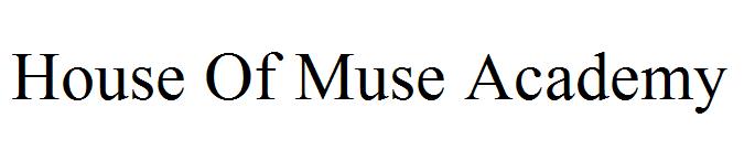 House Of Muse Academy