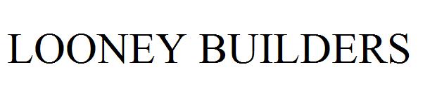 LOONEY BUILDERS