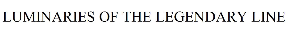 LUMINARIES OF THE LEGENDARY LINE