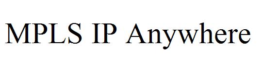 MPLS IP Anywhere