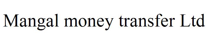 Mangal money transfer Ltd
