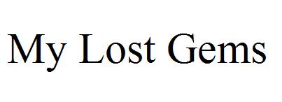 My Lost Gems