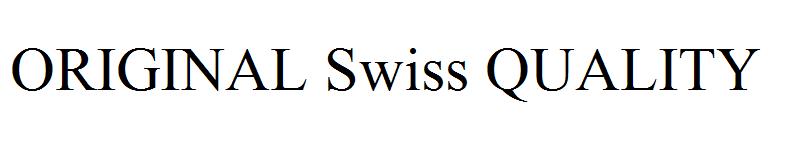 ORIGINAL Swiss QUALITY