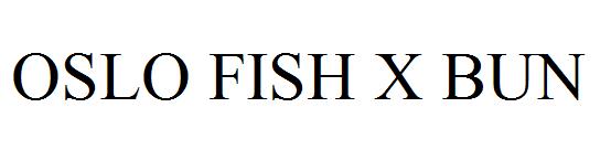 OSLO FISH X BUN
