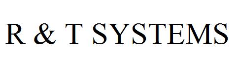 R & T SYSTEMS