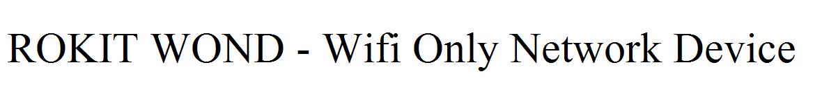 ROKIT WOND - Wifi Only Network Device