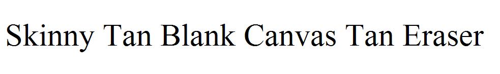 Skinny Tan Blank Canvas Tan Eraser