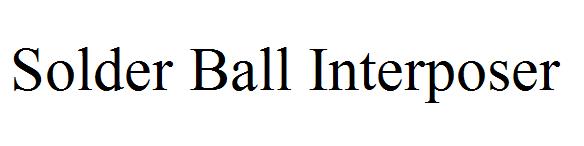 Solder Ball Interposer