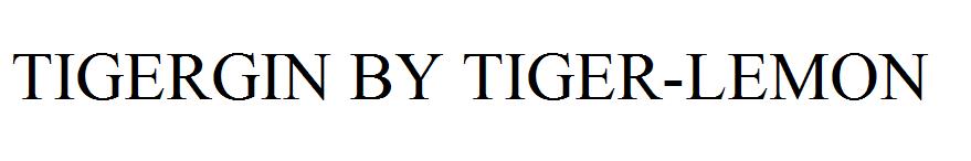 TIGERGIN BY TIGER-LEMON