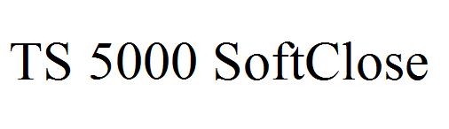 TS 5000 SoftClose
