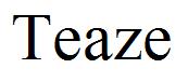 Teaze