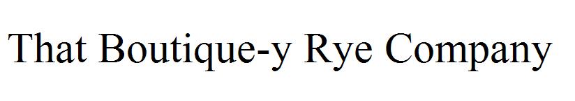 That Boutique-y Rye Company