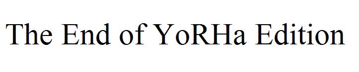The End of YoRHa Edition