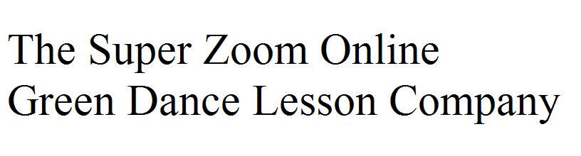 The Super Zoom Online
Green Dance Lesson Company