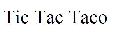Tic Tac Taco